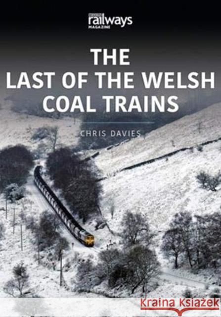 THE LAST OF THE WELSH COAL TRAINS: The Railways and Industry Series, Volume 2 Chris Davies 9781913295738 Key Publishing Ltd - książka