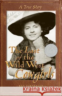 The Last of the Wild West Cowgirls: A True Story Kay Turnbaugh 9780970253224 Perigo Press - książka