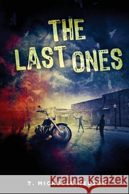 The Last Ones T. Michelle Nelson 9781537183770 Createspace Independent Publishing Platform - książka