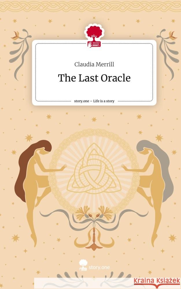 The Last Oracle. Life is a Story - story.one Merrill, Claudia 9783710843426 story.one publishing - książka