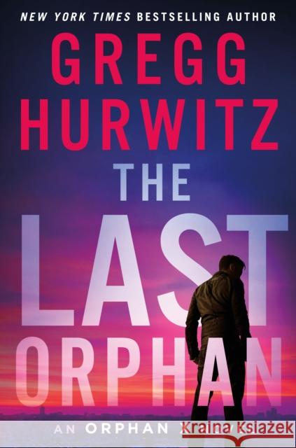 The Last Orphan: An Orphan X Novel Gregg Hurwitz 9781250891648 St. Martin's Publishing Group - książka