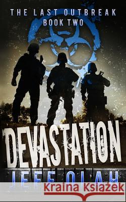 The Last Outbreak - DEVASTATION - Book 2 (A Post-Apocalyptic Thriller) Olah, Jeff 9781533539649 Createspace Independent Publishing Platform - książka