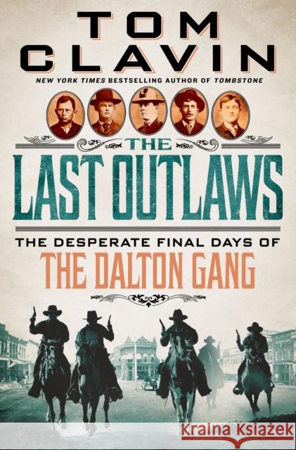 The Last Outlaws: The Desperate Final Days of the Dalton Gang Tom Clavin 9781250282385 St. Martin's Publishing Group - książka