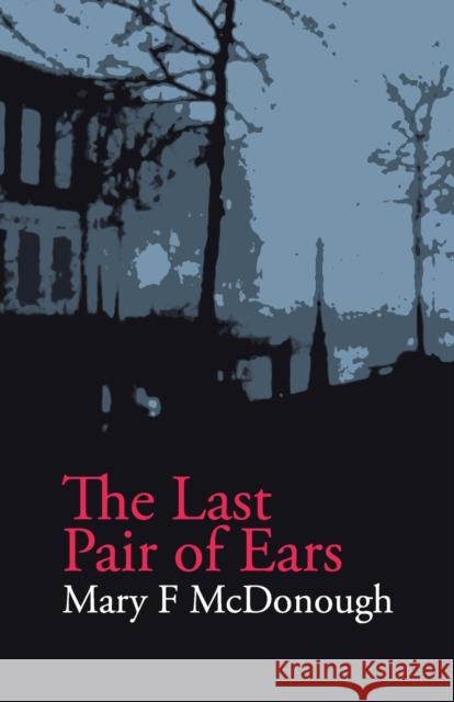 The Last Pair of Ears Mary F McDonough Martyn Clark  9780992806026 Gadfly Editions - książka