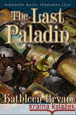 The Last Paladin: The Final Book of the War of the Rose Bryan, Kathleen 9780765313300 Tor Books - książka