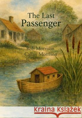 The Last Passenger Rob Morrison Callan Morrison 9781764218108 Doctorzed Publishing - książka