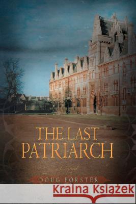 The Last Patriarch Doug Forster 9780595687640 iUniverse - książka