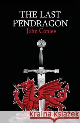 The Last Pendragon John Conlee 9781939917294 Pale Horse Books - książka