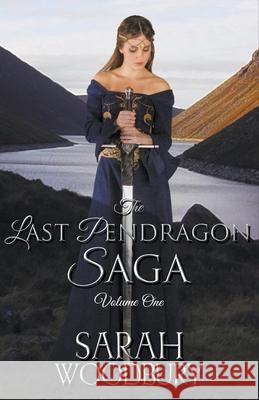 The Last Pendragon Saga Volume 1 Sarah Woodbury 9781393105954 Morgan-Stanwood Publishing Group - książka