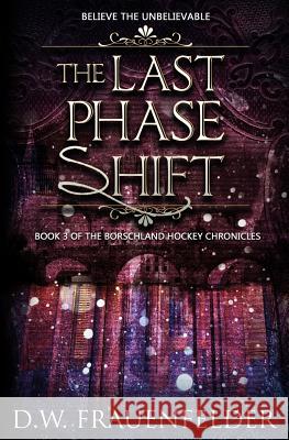 The Last Phase Shift D. W. Frauenfelder 9780996693349 Breakfast with Pandora Books - książka