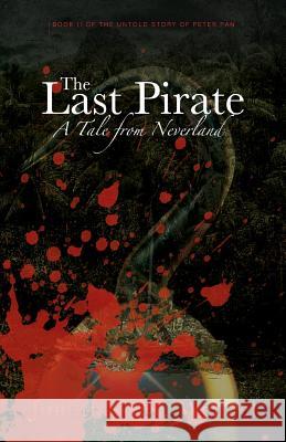 The Last Pirate: A Tale from Neverland Jonathan M. Wenzel 9780692971413 Jonathan M. Wenzel - książka