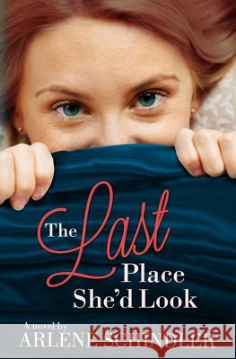 The Last Place She'd Look Arlene Schindler 9780615762876 Extravagonzo Publishing - książka