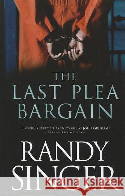 The Last Plea Bargain Randy Singer 9781410447951 Cengage Learning, Inc - książka