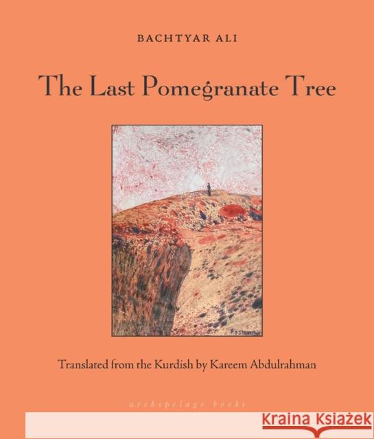 The Last Pomegranate Tree Kareem Abdulrahman 9781953861405 Archipelago Books - książka