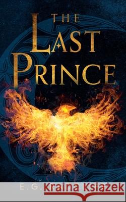 The Last Prince: A Celtic Fae-Inspired Fantasy Novel E.G. Radcliff, E.G. Radcliff, Micaela Alcaino, Kelsy Thompson 9781733673341 Mythic Prairie Books - książka