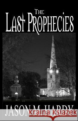The Last Prophecies Jason M. Hardy 9780615801445 Pale Fire Press - książka