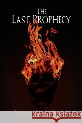 The Last Prophecy Fran Ois Lejeune 9781465303172 Xlibris Corporation - książka