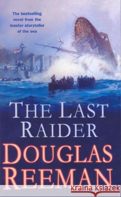 The Last Raider: a compelling and captivating WW1 naval adventure from the master storyteller of the sea Douglas Reeman 9780099591580 Cornerstone - książka