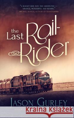 The Last Rail-Rider: A Short Story About the End of the World Gurley, Jason 9781495205972 Createspace - książka