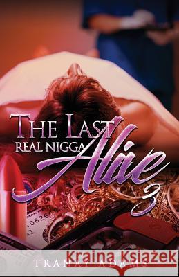 The Last Real Nigga Alive 3 Tranay Adams 9781732792258 Travien Wedlow - książka