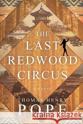 The Last Redwood Circus Thomas Henry Pope   9781605715889 Shires Press - książka