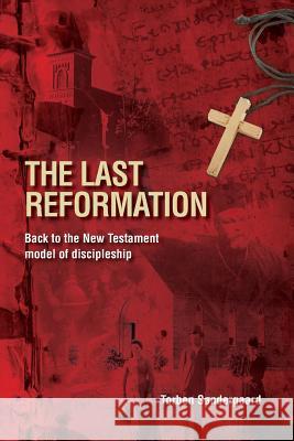 The Last Reformation: Back to the New Testament model of discipleship Torben Søndergaard, Ronald Gabrielsen, Nancy E Williams 9781938526428 Laurus Books - książka