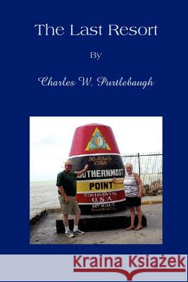 The Last Resort Charles W. Purtlebaugh 9781403313102 Authorhouse - książka