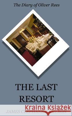 The Last Resort James Clephane-Cameron 9781974567768 Createspace Independent Publishing Platform - książka