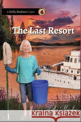The Last Resort: A Stella Madison Caper Lilly Maytree 9781944798536 Lightsmith Publishers - książka