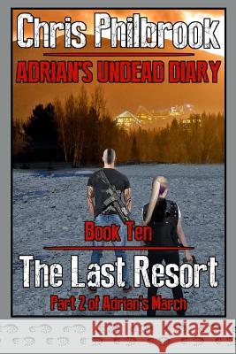 The Last Resort: Adrian's March, Part Two Chris Philbrook 9781729206294 Independently Published - książka