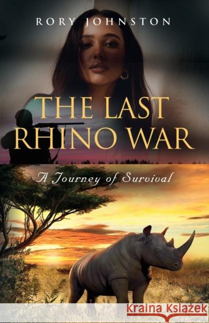 The Last Rhino War: A Journey of Survival Rory Johnston 9781647192037 Booklocker.com - książka
