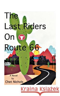 The Last Riders on Route 66 Chet Nichols 9781585003204 Authorhouse - książka