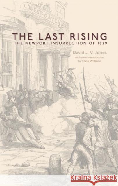 The Last Rising: The Newport Chartist Insurrection of 1839 - New Edition Jones, David J. V. 9781783160099 University of Wales Press - książka