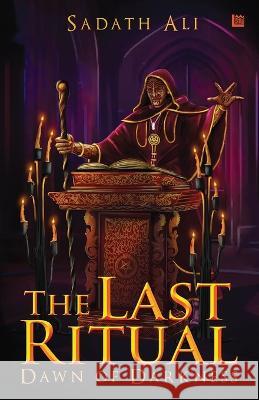 The Last Ritual: Dawn of Darkness Sadath Ali 9789355590268 Leadstart Inkstate - książka