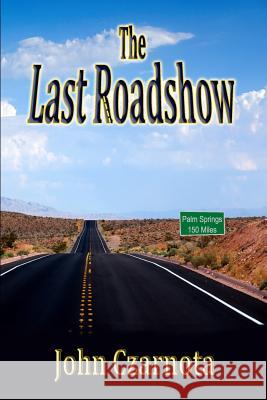 The Last Roadshow John Czarnota 9781508763512 Createspace - książka