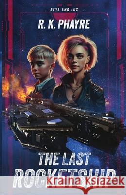 The Last Rocketship R. K. Phayre 9781739326661 Rob Phayre Ltd - książka