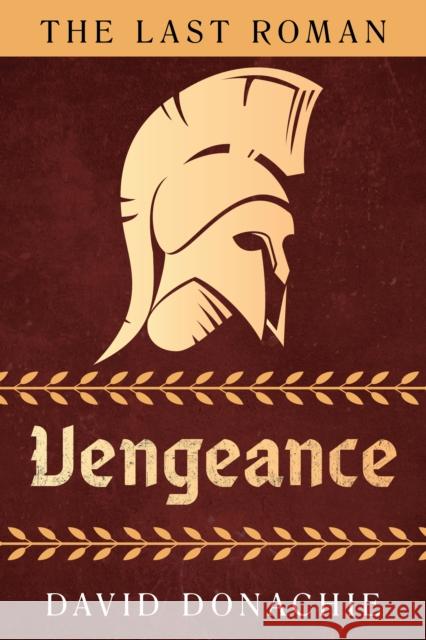 The Last Roman: Vengeance David Donachie 9781493073634 Globe Pequot Press - książka