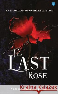 The Last Rose Ashish Kumar Tripathi 9789390119103 Bluerose Publishers - książka