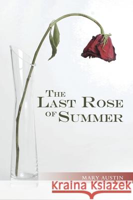 The Last Rose of Summer Mary Austin 9781480890510 Archway Publishing - książka