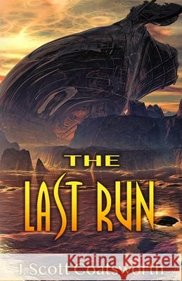 The Last Run J. Scott Coatsworth 9781688284906 Independently Published - książka