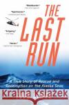 The Last Run: A True Story of Rescue and Redemption on the Alaska Seas Todd Lewan 9780060956233 HarperCollins Publishers