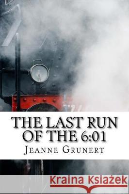 The Last Run of the 6: 01 Jeanne Grunert 9781973969426 Createspace Independent Publishing Platform - książka