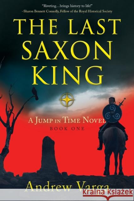 The Last Saxon King: A Jump in Time Novel, (Book 1) Andrew Varga 9781945501852 Imbrifex Books - książka