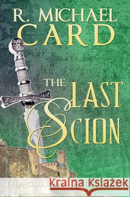 The Last Scion R. Michael Card 9780993765186 Gryphon's Gate Publishing - książka