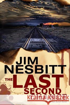 The Last Second Chance: An Ed Earl Burch Novel Jim Nesbitt 9781519243065 Createspace Independent Publishing Platform - książka