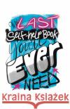 The Last Self-Help Book You’ll Ever Need Georgia Holleran 9781805142959 Troubador Publishing