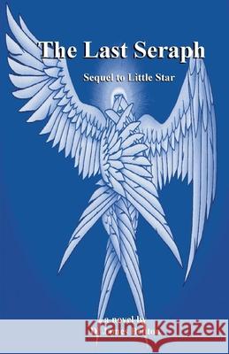 The Last Seraph: Sequel to Little Star D. James Benton 9781726802253 Independently Published - książka