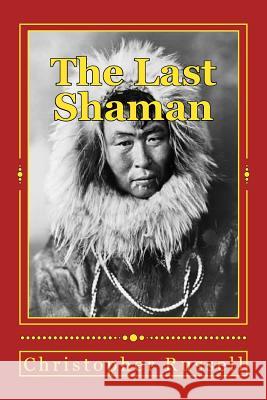 The Last Shaman Christopher Russell 9781512379143 Createspace - książka