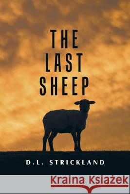 The Last Sheep DL Strickland 9781504964784 Authorhouse - książka