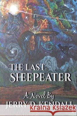 The Last Sheep Eater Jerry D. Kendall 9781530148691 Createspace Independent Publishing Platform - książka